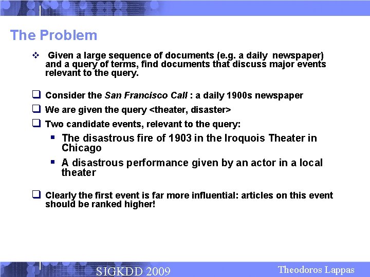 The Problem v Given a large sequence of documents (e. g. a daily newspaper)