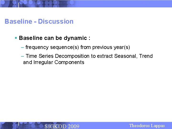 Baseline - Discussion § Baseline can be dynamic : – frequency sequence(s) from previous