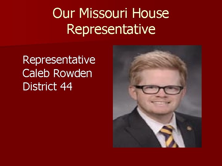 Our Missouri House Representative Caleb Rowden District 44 
