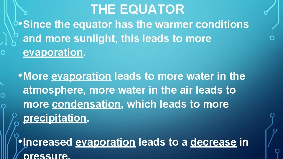 THE EQUATOR • Since the equator has the warmer conditions and more sunlight, this