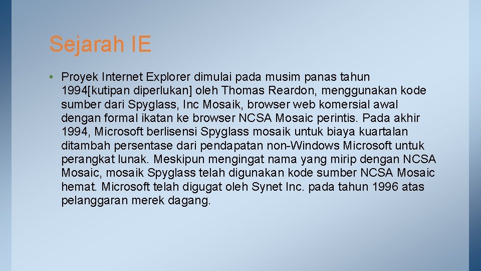 Sejarah IE • Proyek Internet Explorer dimulai pada musim panas tahun 1994[kutipan diperlukan] oleh