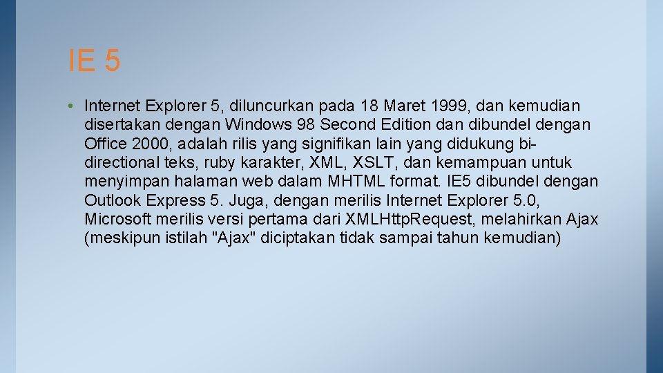 IE 5 • Internet Explorer 5, diluncurkan pada 18 Maret 1999, dan kemudian disertakan