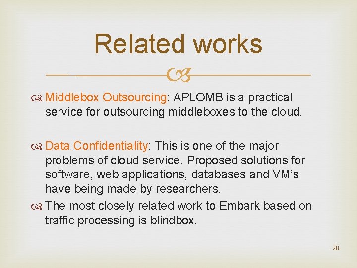 Related works Middlebox Outsourcing: APLOMB is a practical service for outsourcing middleboxes to the