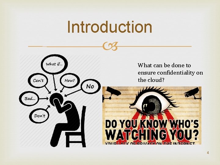 Introduction What can be done to ensure confidentiality on the cloud? 4 