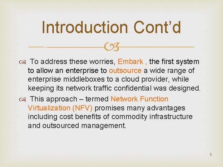 Introduction Cont’d To address these worries, Embark , the first system to allow an