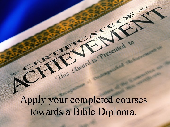 Apply your completed courses towards a Bible Diploma. 