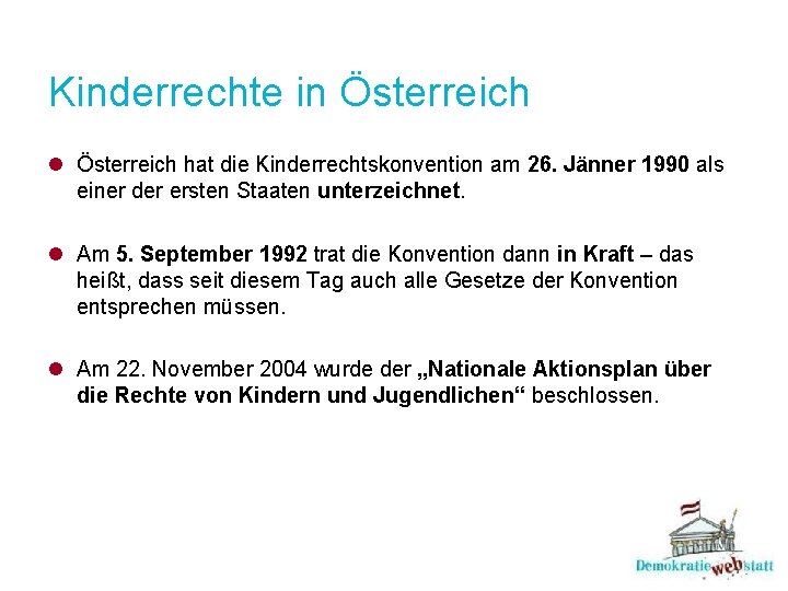 Kinderrechte in Österreich l Österreich hat die Kinderrechtskonvention am 26. Jänner 1990 als einer