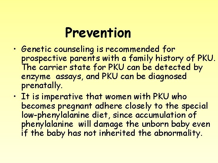 Prevention • Genetic counseling is recommended for prospective parents with a family history of
