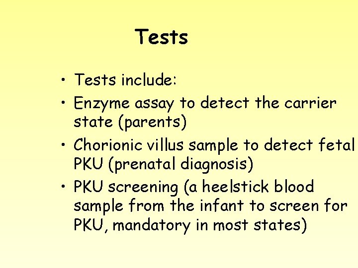 Tests • Tests include: • Enzyme assay to detect the carrier state (parents) •