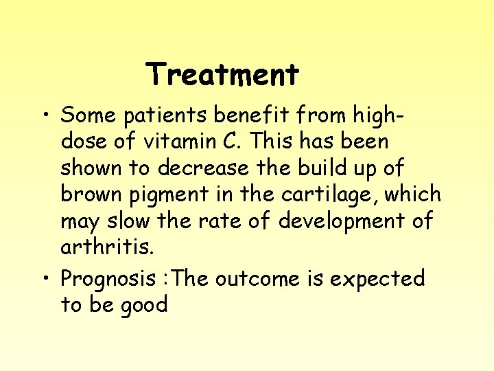 Treatment • Some patients benefit from highdose of vitamin C. This has been shown