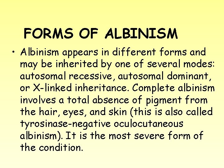 FORMS OF ALBINISM • Albinism appears in different forms and may be inherited by
