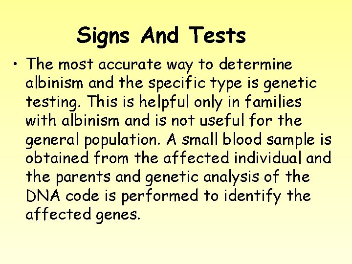 Signs And Tests • The most accurate way to determine albinism and the specific