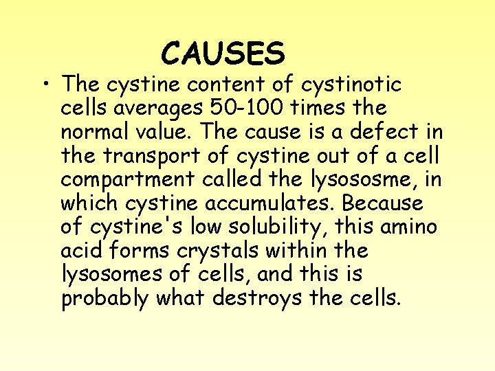 CAUSES • The cystine content of cystinotic cells averages 50 -100 times the normal