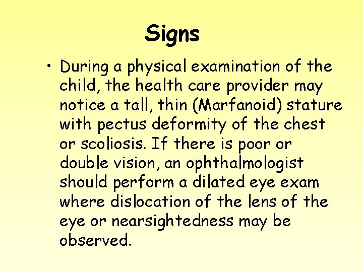 Signs • During a physical examination of the child, the health care provider may