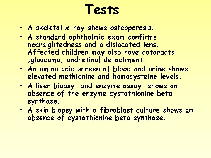 Tests • A skeletal x-ray shows osteoporosis. • A standard ophthalmic exam confirms nearsightedness