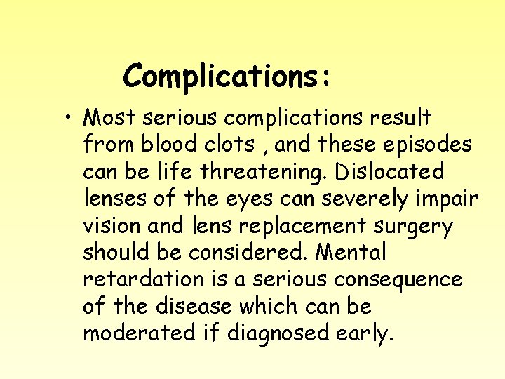 Complications: • Most serious complications result from blood clots , and these episodes can