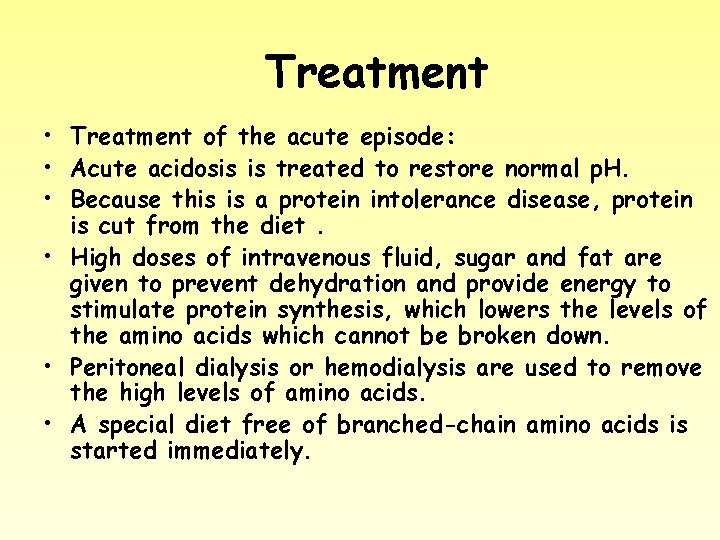 Treatment • Treatment of the acute episode: • Acute acidosis is treated to restore