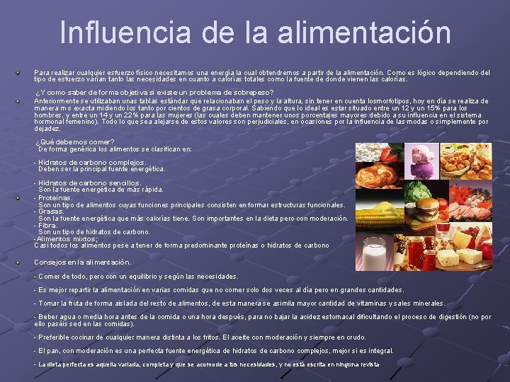 Influencia de la alimentación Para realizar cualquier esfuerzo físico necesitamos una energía la cual