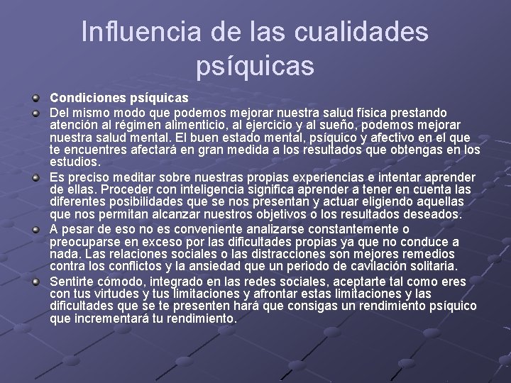 Influencia de las cualidades psíquicas Condiciones psíquicas Del mismo modo que podemos mejorar nuestra