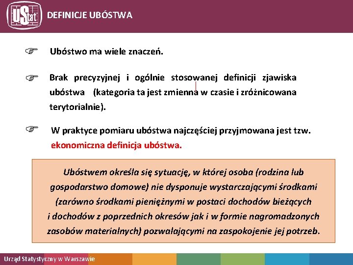 DEFINICJE UBÓSTWA Prognoza demograficzna F Ubóstwo ma wiele znaczeń. F Brak precyzyjnej i ogólnie