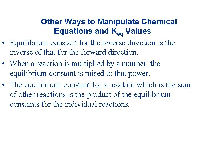 Other Ways to Manipulate Chemical Equations and Keq Values • Equilibrium constant for the