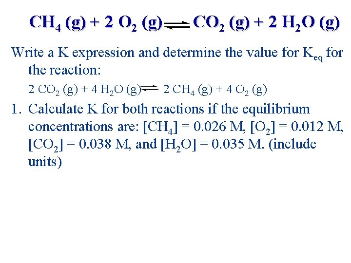 CH 4 (g) + 2 O 2 (g) CO 2 (g) + 2 H