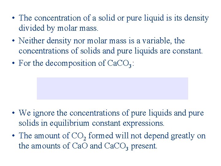  • The concentration of a solid or pure liquid is its density divided