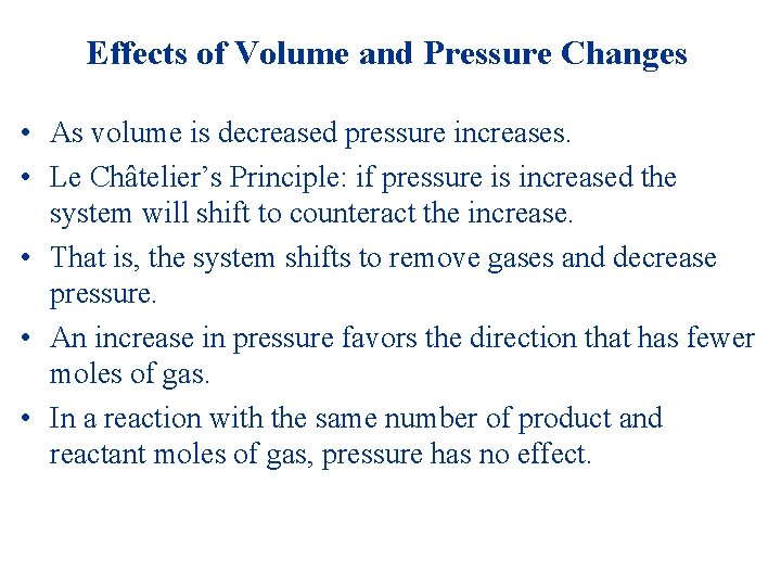 Effects of Volume and Pressure Changes • As volume is decreased pressure increases. •