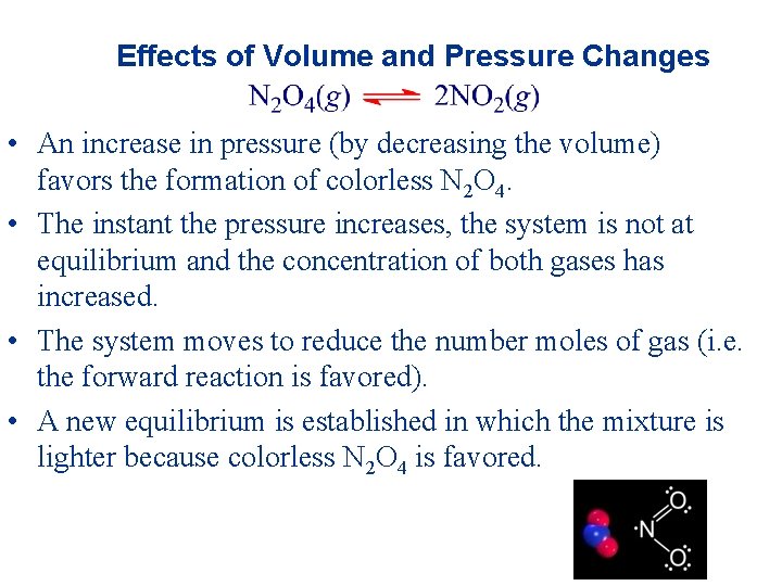 Effects of Volume and Pressure Changes • An increase in pressure (by decreasing the