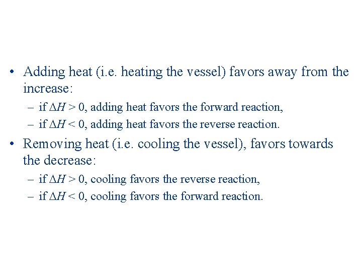  • Adding heat (i. e. heating the vessel) favors away from the increase: