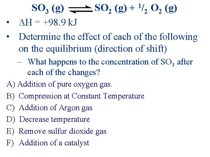 SO 3 (g) SO 2 (g) + 1/2 O 2 (g) • ΔH =