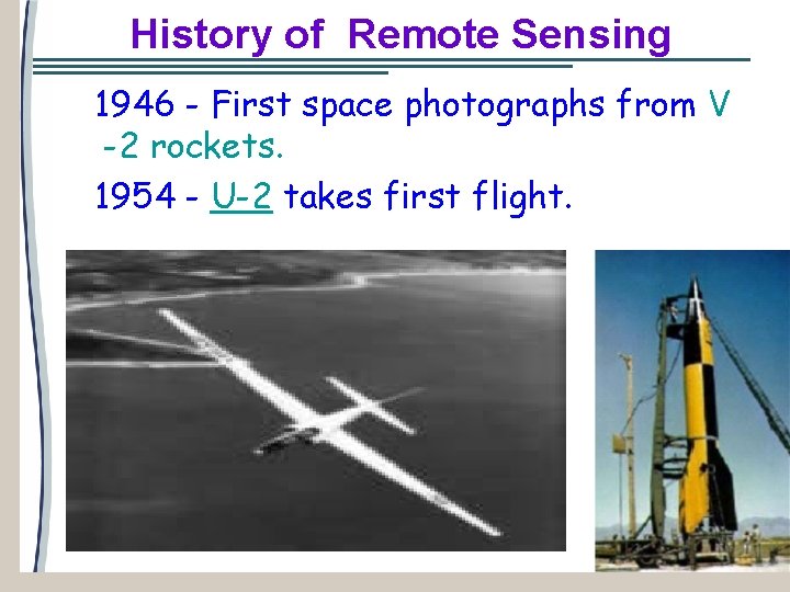 History of Remote Sensing 1946 - First space photographs from V -2 rockets. 1954