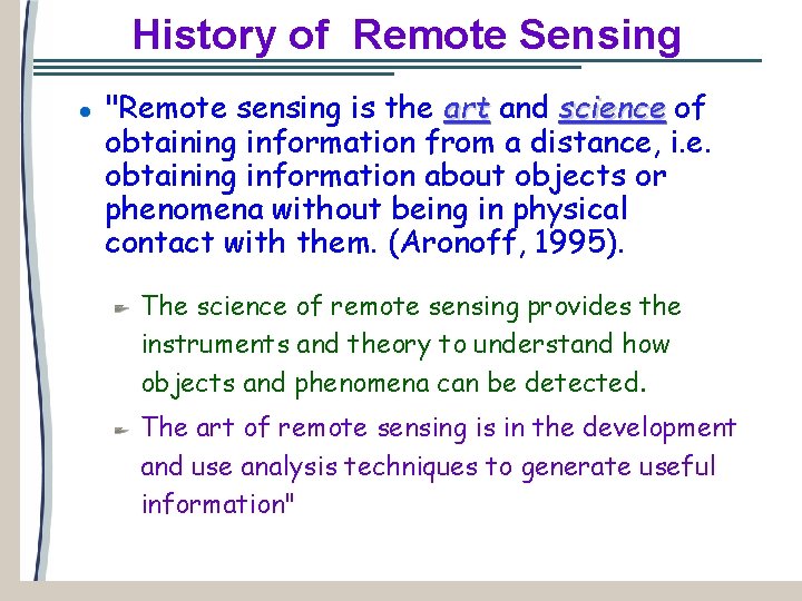 History of Remote Sensing "Remote sensing is the art and science of obtaining information
