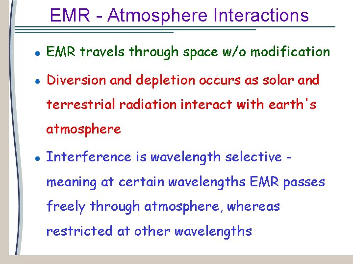 EMR - Atmosphere Interactions EMR travels through space w/o modification Diversion and depletion occurs