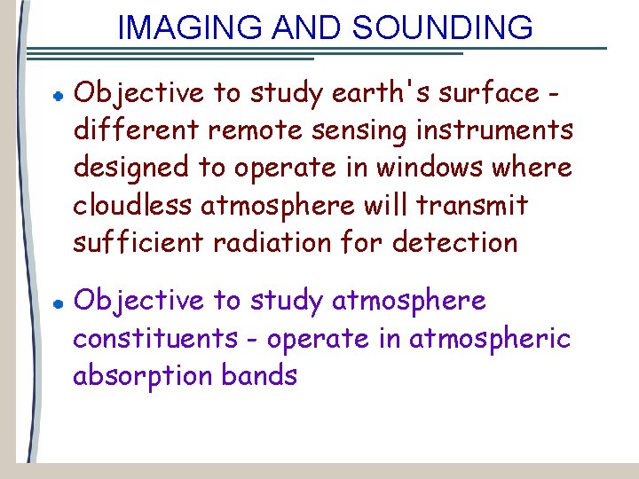 IMAGING AND SOUNDING Objective to study earth's surface different remote sensing instruments designed to