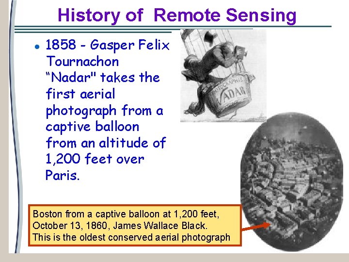 History of Remote Sensing 1858 - Gasper Felix Tournachon “Nadar" takes the first aerial