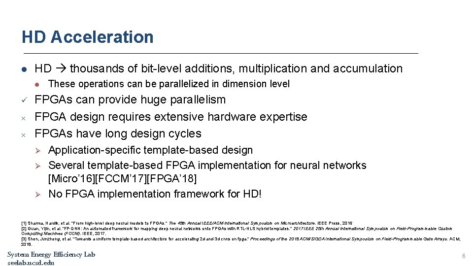 HD Acceleration l HD thousands of bit-level additions, multiplication and accumulation l ü × HD Acceleration l HD thousands of bit-level additions, multiplication and accumulation l ü ×