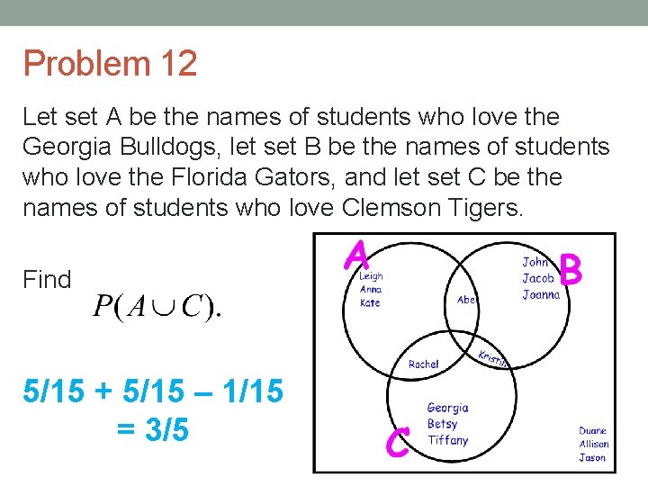 Problem 12 Let set A be the names of students who love the Georgia