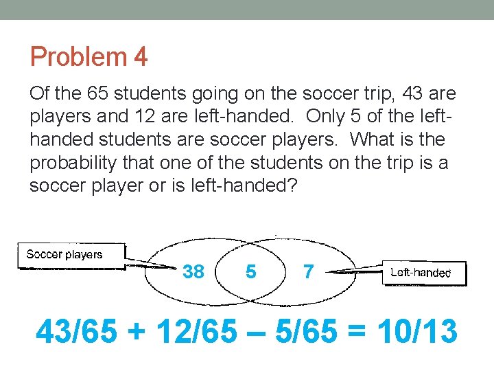 Problem 4 Of the 65 students going on the soccer trip, 43 are players