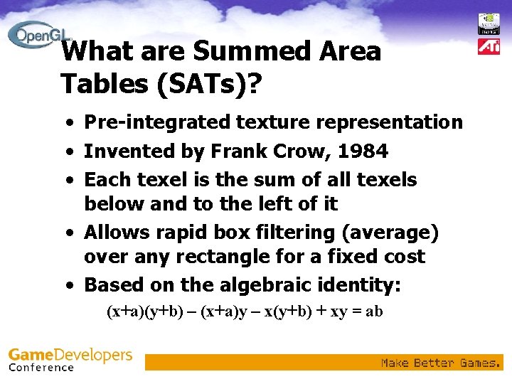 What are Summed Area Tables (SATs)? • Pre-integrated texture representation • Invented by Frank