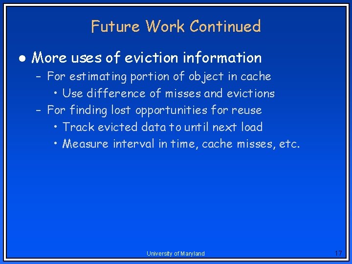 Future Work Continued l More uses of eviction information – For estimating portion of Future Work Continued l More uses of eviction information – For estimating portion of