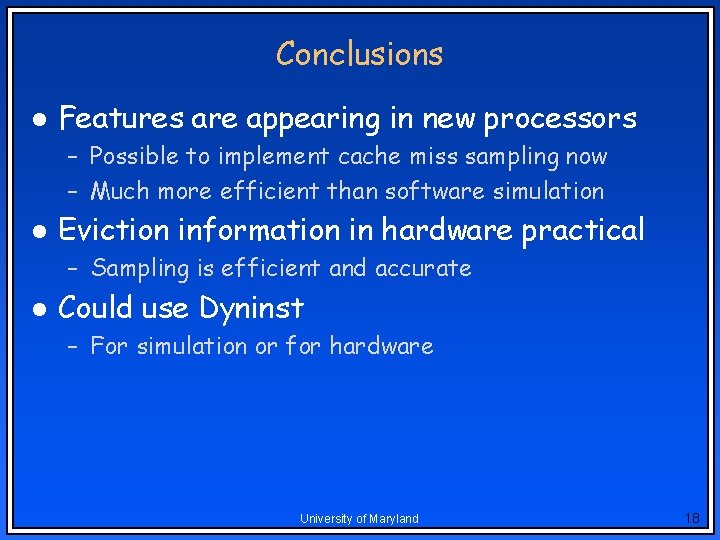Conclusions l Features are appearing in new processors – Possible to implement cache miss Conclusions l Features are appearing in new processors – Possible to implement cache miss