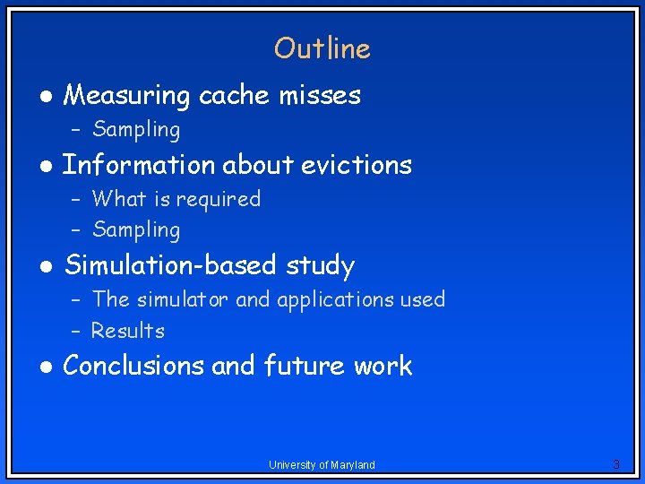 Outline l Measuring cache misses – Sampling l Information about evictions – What is Outline l Measuring cache misses – Sampling l Information about evictions – What is