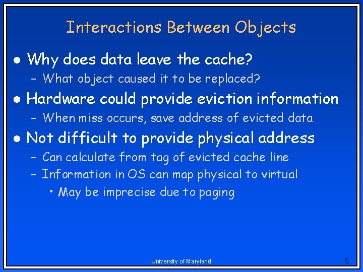 Interactions Between Objects l Why does data leave the cache? – What object caused Interactions Between Objects l Why does data leave the cache? – What object caused