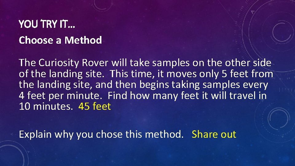 YOU TRY IT… Choose a Method The Curiosity Rover will take samples on the