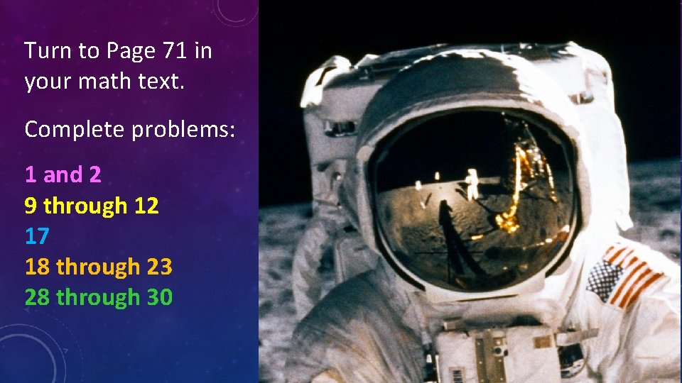 Turn to Page 71 in your math text. Complete problems: 1 and 2 9