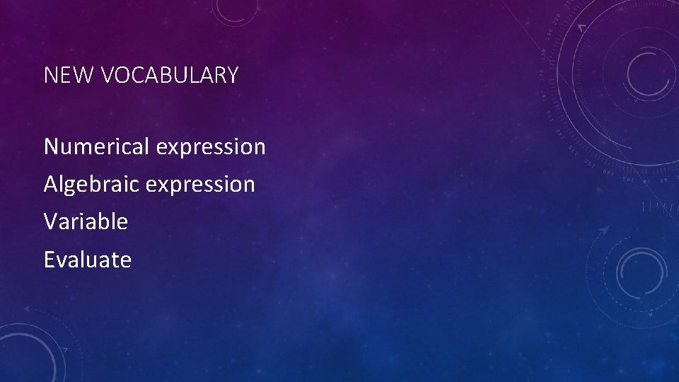 NEW VOCABULARY Numerical expression Algebraic expression Variable Evaluate 