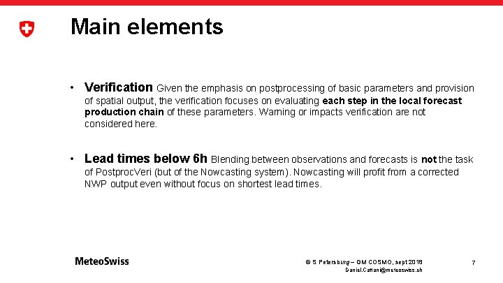 Main elements • Verification Given the emphasis on postprocessing of basic parameters and provision