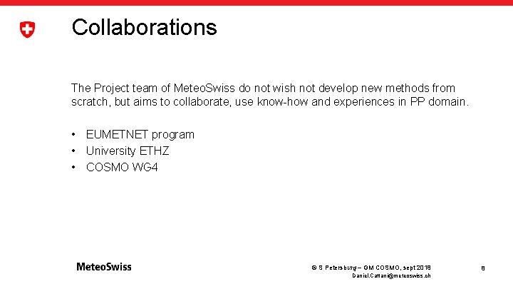 Collaborations The Project team of Meteo. Swiss do not wish not develop new methods