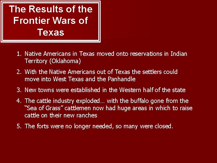 The Results of the Frontier Wars of Texas 1. Native Americans in Texas moved